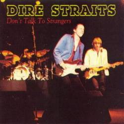 Dire Straits : Don't Talk to Strangers